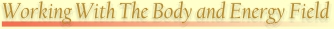 Working with the Body and Energy Field